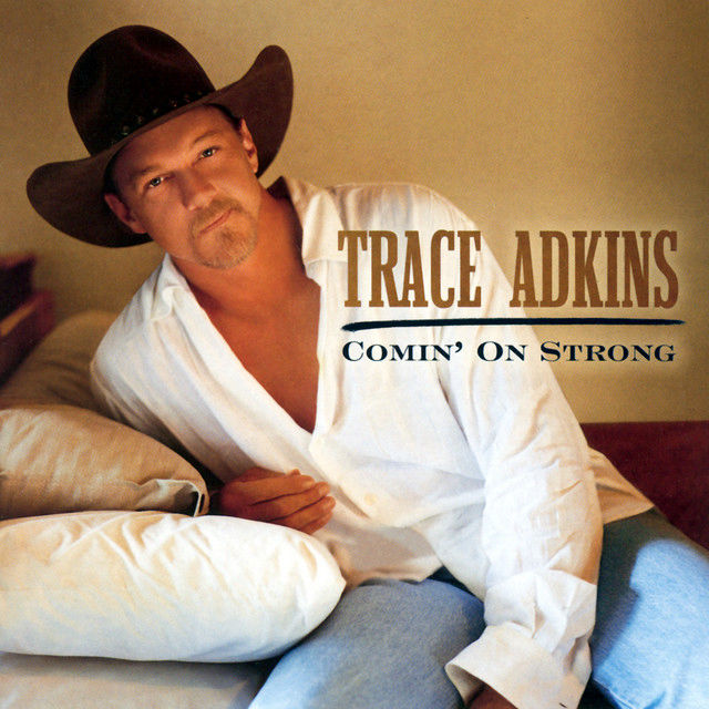 ARTIST: Trace Adkins  ALBUM: Comin' on Strong  TRACK: Comin' on Strong