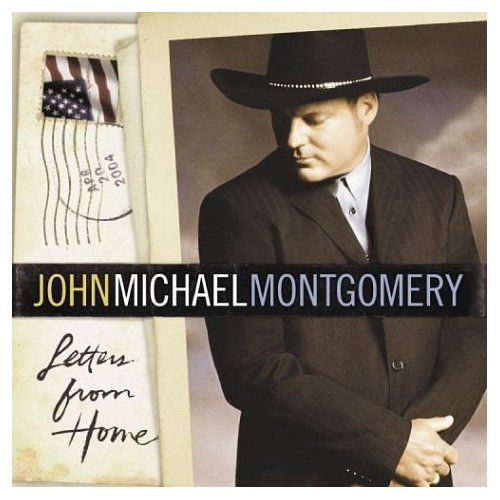 ARTIST: John Michael Montgomery  ALBUM: Letters From Home  TRACK: Letters From Home *